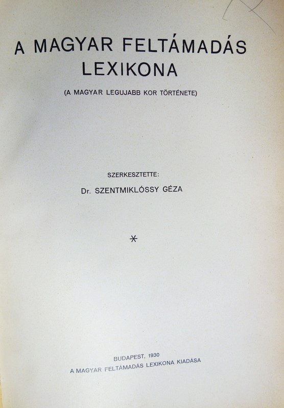 SZENTMIKLÓSSY,Géza Dr(szerk): A magyar feltámadás lexikona.