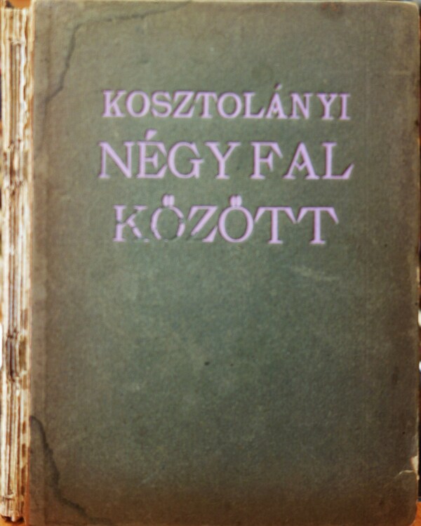 KOSZTOLÁNYI Dezső: Négy fal között. Versek.