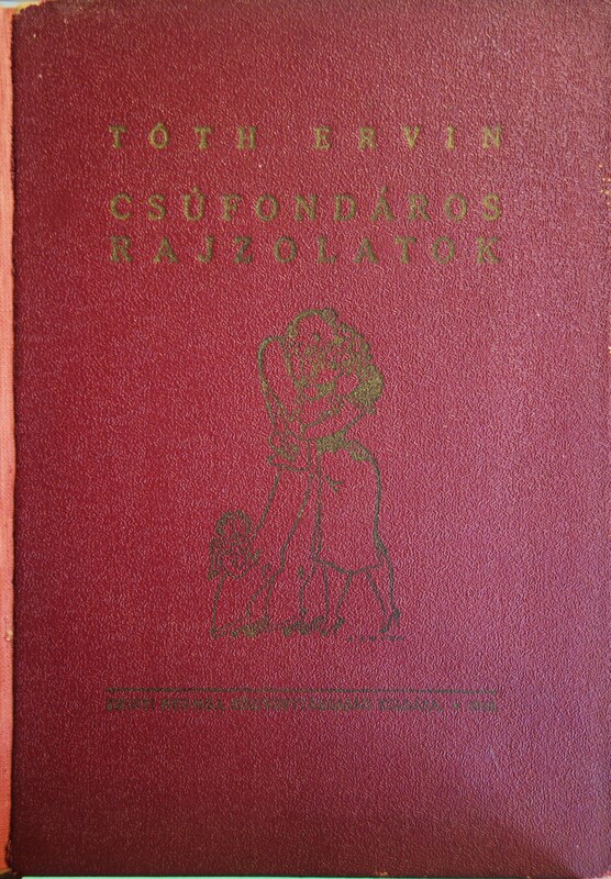 TÓTH Ervin: Csúfondáros rajzolatok.
