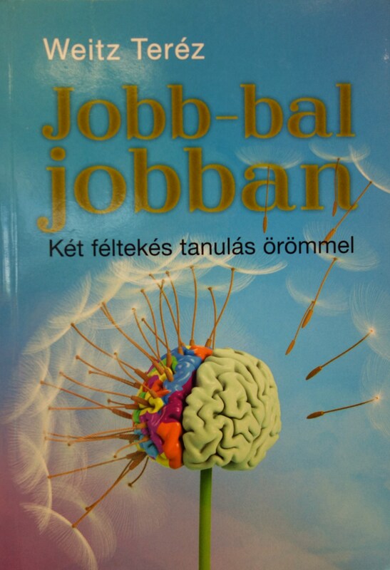 WEITZ Teréz: Jobb-bal jobban. Két féltekés tanulás örömmel.