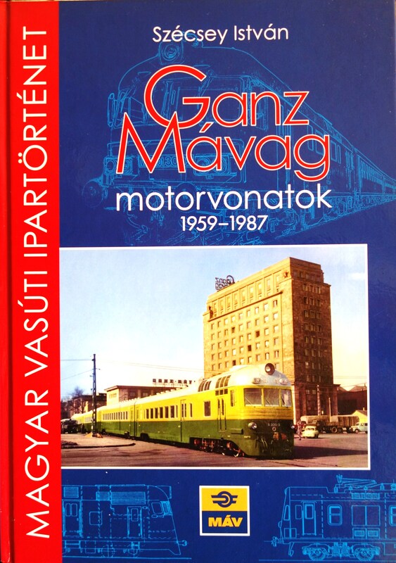 Szécsey István: Ganz Mávag motorvonatok 1959-1987