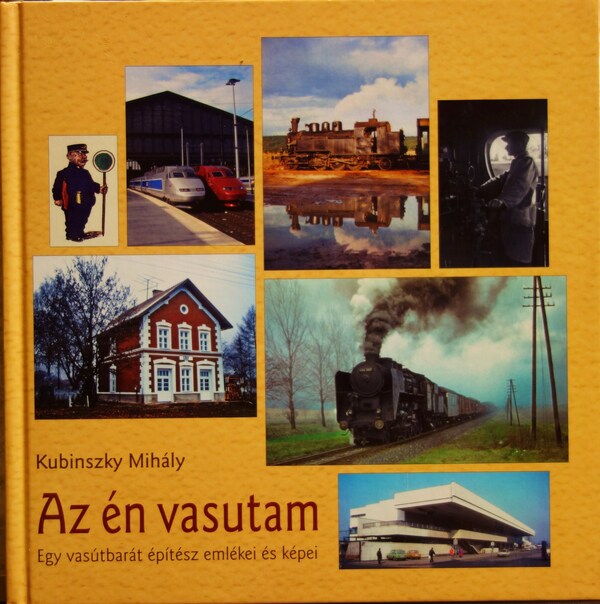 Kubinszky Mihály: Az én vasutam