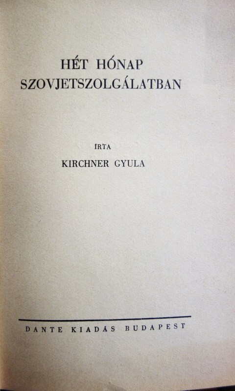 KIRCHNER Gyula: Hét hónap szovjetszolgálatban