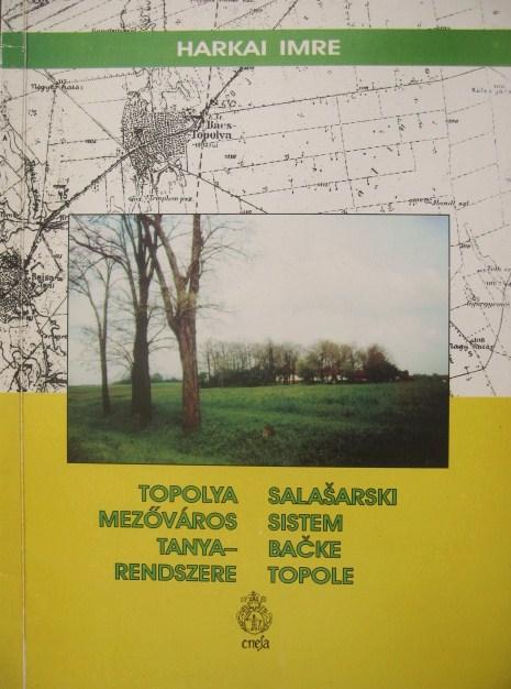 HARKAI Imre: Topolya mezőváros tanyarendszere.