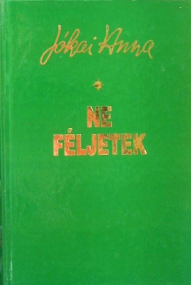 JÓKAI Anna: Ne féljetek.