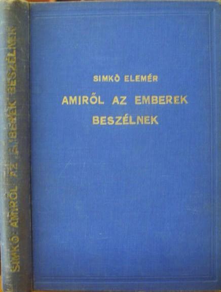 SIMKÓ Elemér: Amiről az emberek beszélnek.