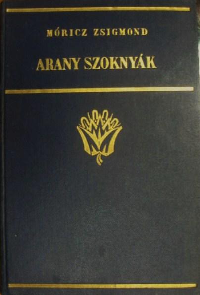 MÓRICZ Zsigmond: Arany szoknyák.