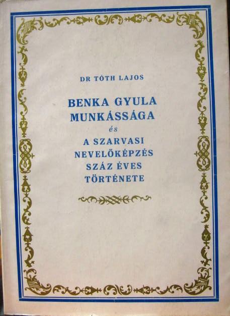 TÓTH Lajos, dr: Benka Gyula munkássága.