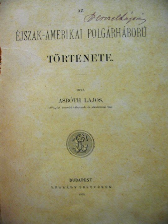 ASBÓTH Lajos: Az éjszak-amerikai polgárháború története