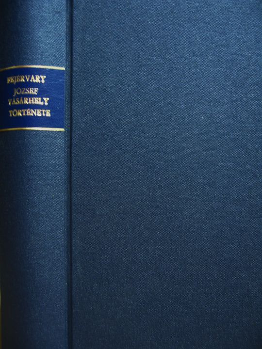 FEJÉRVÁRY József: Vásárhely története