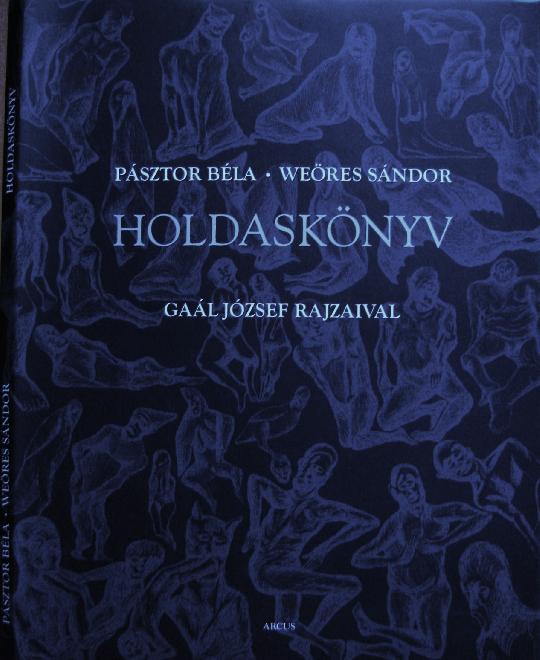 PÁSZTOR Béla - WEÖRES Sándor: Holdaskönyv.