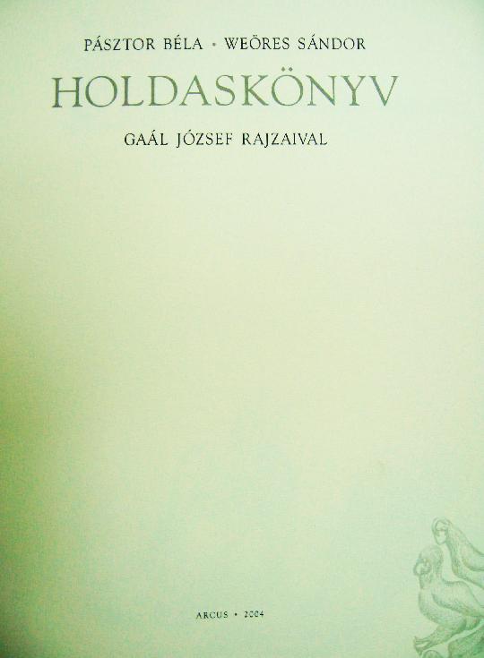 PÁSZTOR Béla - WEÖRES Sándor: Holdaskönyv.
