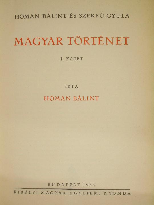 HÓMAN Bálint és SZEKFŰ Gyula: Magyar történet. 1-5. kötet.