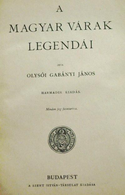 GABÁNYI János,olysói: A magyar várak legendái. I-III.sorozat