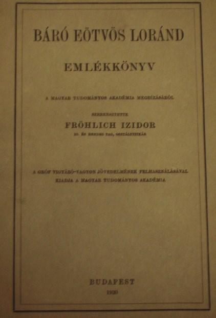 FRÖHLICH Izidor (szerk): Báró Eötvös Loránd Emlékkönyv.