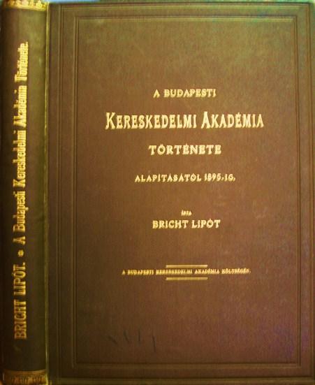 BRICHT Lipót: A Budapesti Kereskedelmi Akadémia története.
