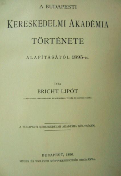 BRICHT Lipót: A Budapesti Kereskedelmi Akadémia története.