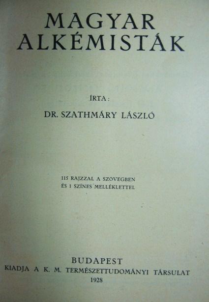 SZATHMÁRY László,dr: Magyar alkémisták.