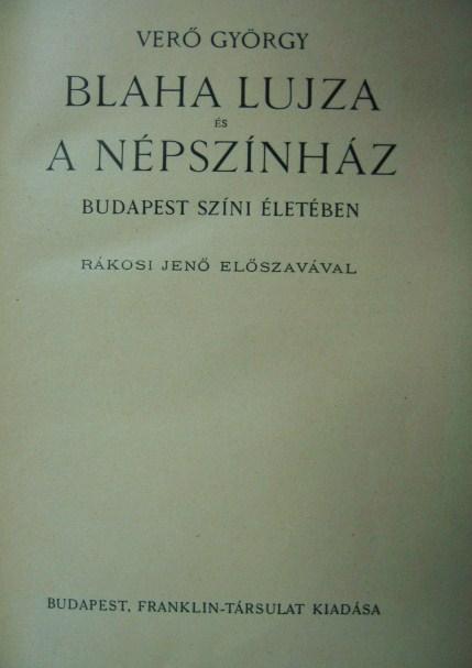 VERŐ György: Blaha Lujza és a Népszínház.