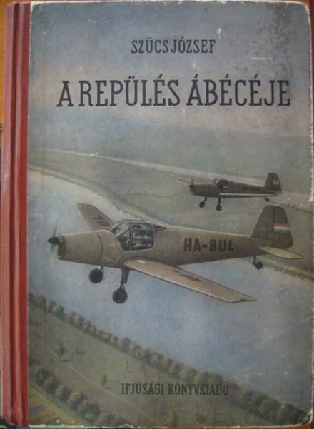 SZŰCS József: A repülés ábécéje.