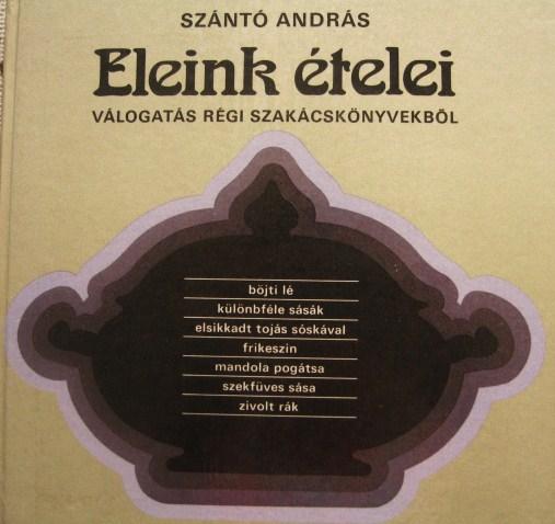 SZÁNTÓ András: Eleink ételei.