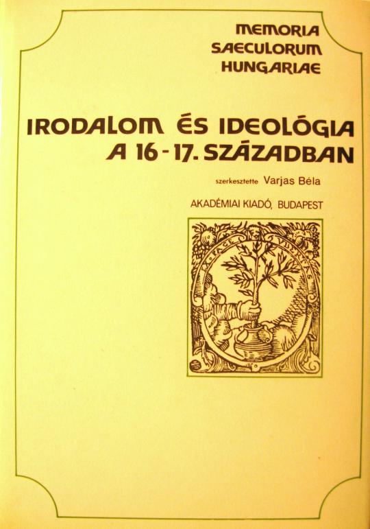 VARJAS Béla (szerk): Irodalom és ideológia a 16-17.században