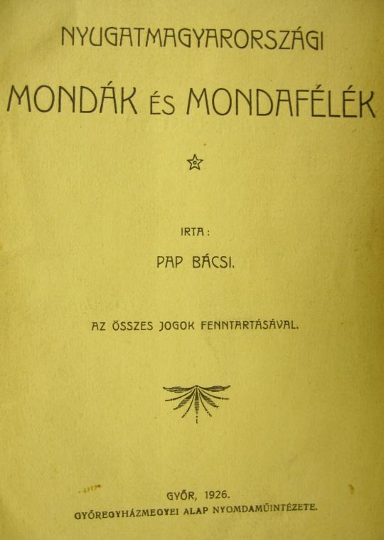 [Mohl A] Pap bácsi:Nyugatmagyarországi mondák és mondafélék