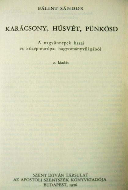 BÁLINT Sándor: Ünnepi kalendárium 1-2.