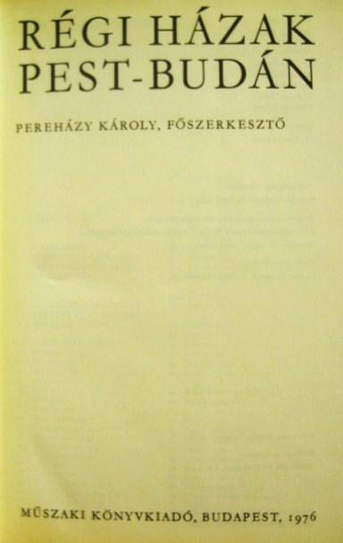 PEREHÁZY Károly (főszerk): Régi házak Pest-Budán.