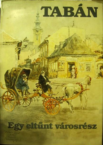 Egy eltűnt városrész Tabán. Zórád Ernő képeivel.
