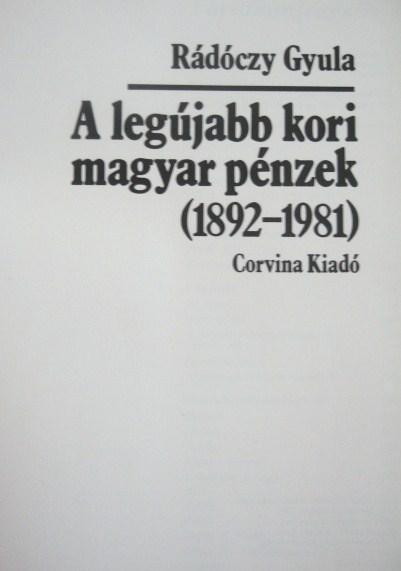 RÁDÓCZY Gyula: A legújabb kori magyar pénzek (1892-1981)