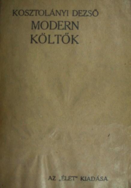 KOSZTOLÁNYI Dezső: Modern költők.