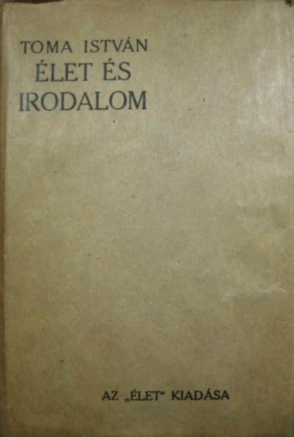 TOMA István: Élet és irodalom.