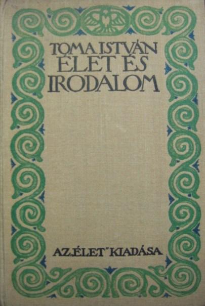 TOMA István: Élet és irodalom.
