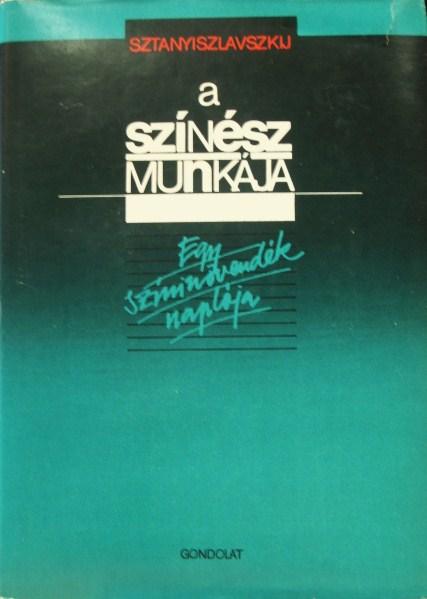 SZTANYISZLAVSZKIJ [Konszt. Szergejevics]: A színész munkája.