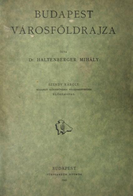 HALTENBERGER Mihály,dr: Budapest városföldrajza.