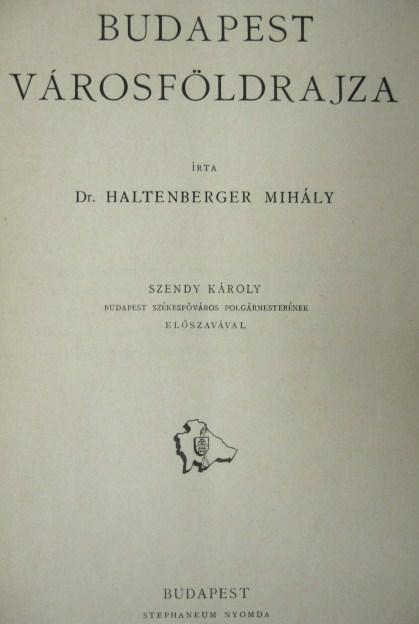 HALTENBERGER Mihály,dr: Budapest városföldrajza.