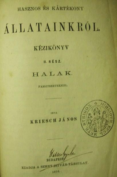 KRIESCH János: Hasznos és kártékony állatainkról. II. Halak.