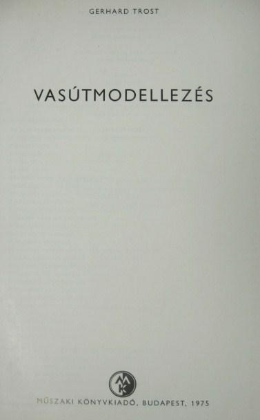 TROST, Gerhard: Vasútmodellezés.