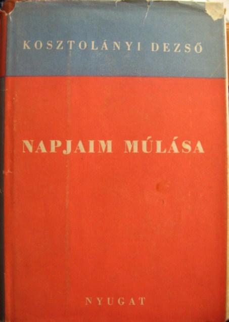 KOSZTOLÁNYI Dezső: Napjaim múlása.