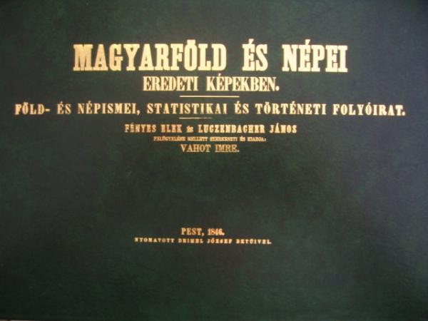 VAHOT Imre (szerk): Magyarföld és népei eredeti képekben.