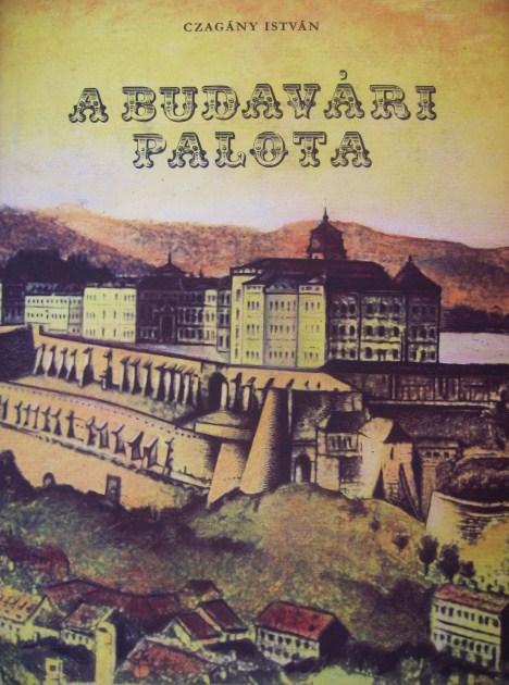 CZAGÁNY István: A Budavári Palota és a Szent György téri ...
