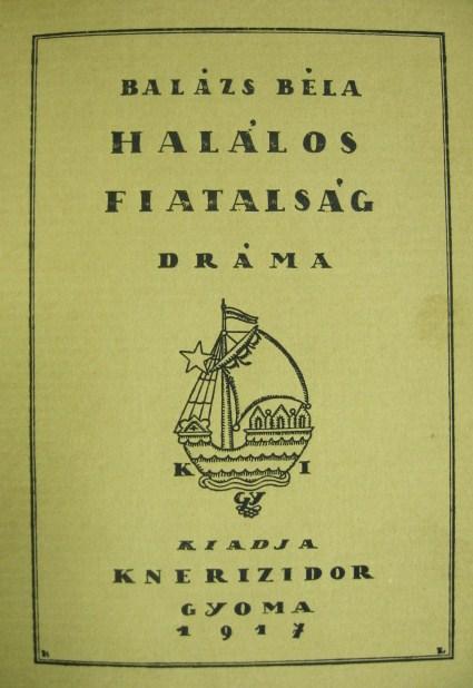 BALÁZS Béla: Halálos fiatalság. Dráma.