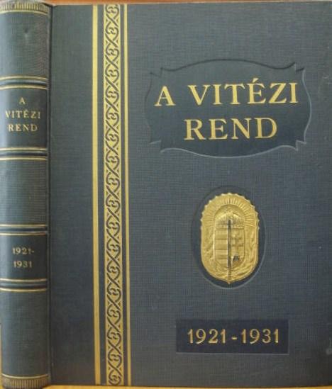 A tízéves Vitézi Rend. 1921-1931.