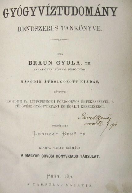 BRAUN Gyula,Tr: A gyógyvíztudomány rendszeres tankönyve.