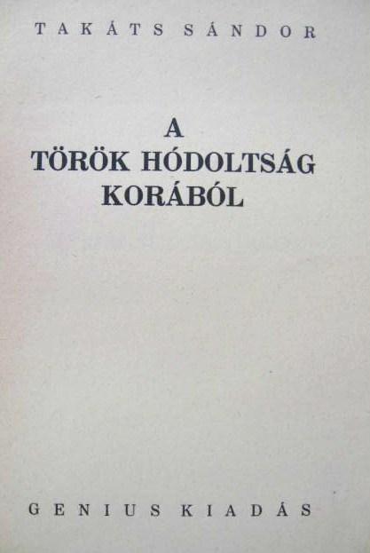 TAKÁTS Sándor: Rajzok a török világból. I-III. kötet.