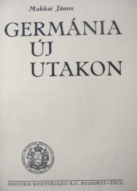 MAKKAI János: Germánia új utakon.