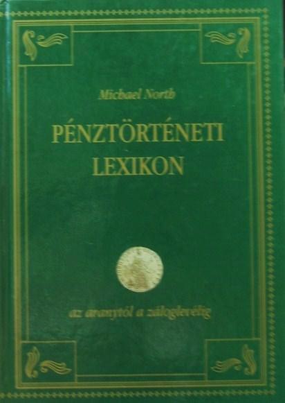 NORTH, Michael: Pénztörténeti lexikon.