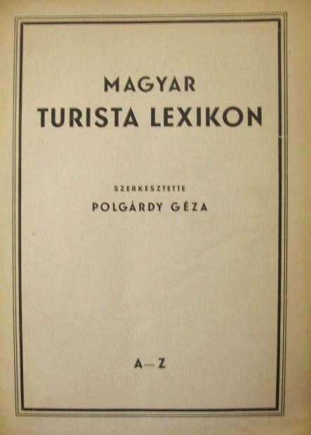POLGÁRDY Géza (szerk): Magyar turista lexikon A-Z.