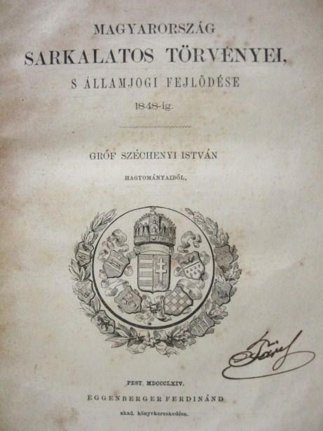 SZÉCHENYI István,gróf: Magyarország sarkalatos törvényei ...